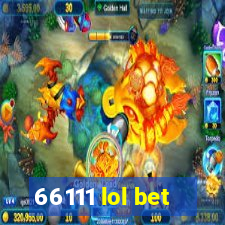 66111 lol bet